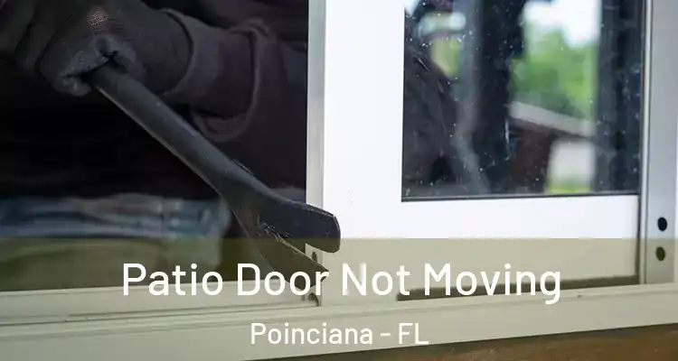  Patio Door Not Moving Poinciana - FL